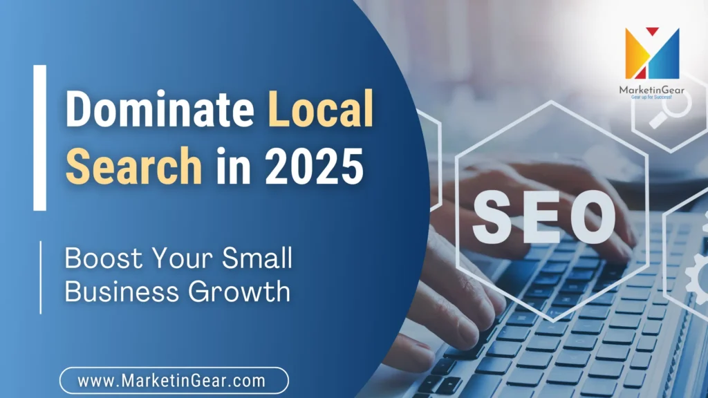 Dominate Local Search in 2025 - Boost Your Small Business Growth with SEO | MarketinGear