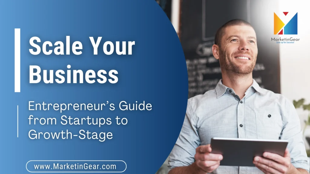 Scale your business from startup to growth stage complete guide| Marketingear