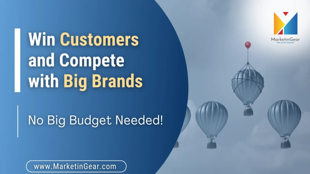 Win Customers and Compete with Big Brands - No Big Budget Needed | MarketinGear