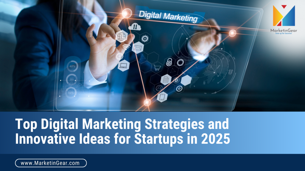 A guide to the top digital marketing strategies for startups in 2025.